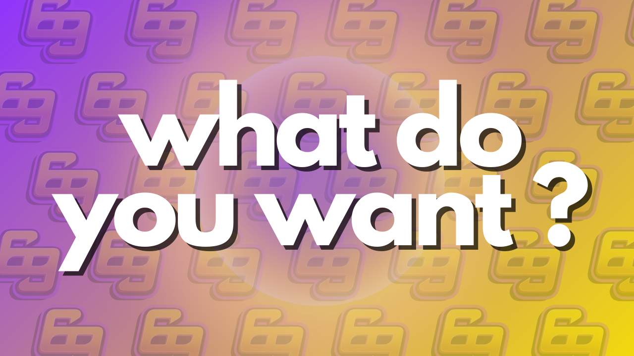 What do you want? image